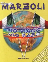 Trecento viaggi 200 paesi Prezzo Ridotto