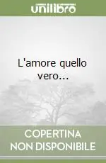L‘amore quello vero... Prezzo Ridotto