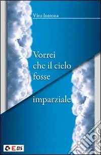 Prezzo Basso Vorrei che il cielo fosse imparziale