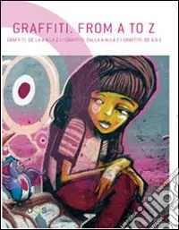 Graffiti. From A to Z. Ediz. italiana, spagnola, portoghese e inglese Offerta Del Giorno