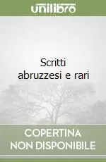 Scritti abruzzesi e rari Subito Disponibile