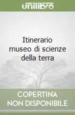 Itinerario museo di scienze della terra Prezzo Scontato