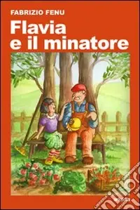 Flavia e il minatore. Ediz. illustrata Economico