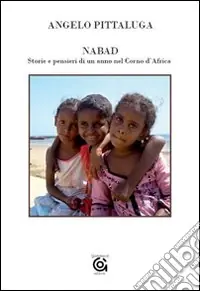 Offerta Nabad. Storie e pensieri di un anno nel Corno d‘Africa