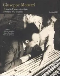 Giuseppe Moruzzi. Ritratti di uno scienziato-Portraits of a scientist. Ediz. bilingue Spedito Oggi