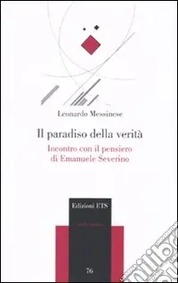 Il Paradiso della verità. Incontro con il pensiero di Emanuele Severino Compra Oggi Stesso