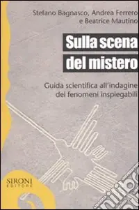 Occasione Sulla scena del mistero. Guida scientifica all‘indagine dei fenomeni inspiegabili