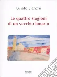 Super Prezzo Le Quattro stagioni di un vecchio lunario