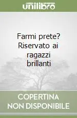 Offerta Limitata Farmi prete? Riservato ai ragazzi brillanti