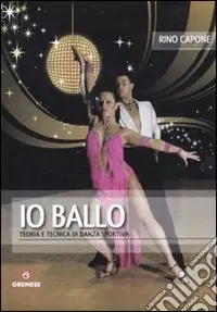 Promozione Io ballo. Teoria e tecnica di danza sportiva