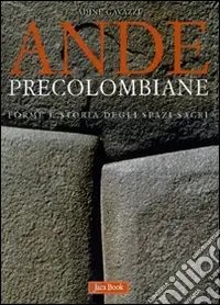 Ande precolombiane. Forme e storia degli spazi sacri. Ediz. illustrata Prezzo Scontato