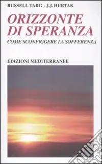 Orizzonte di speranza. Come sconfiggere la sofferenza Occasione Imperdibile