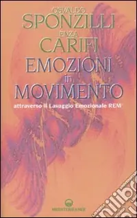 Emozioni in movimento attraverso il Lavaggio Emozionale REM® Soddisfatti O Rimborsati