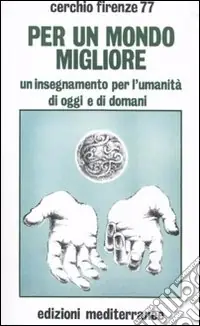 Prezzo Ridotto Per un mondo migliore. Un insegnamento per l‘umanità di oggi e di domani. Con CD-ROM