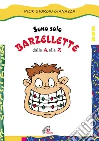 Spedito Oggi Sono solo barzellette dalla A alla Z. Ediz. illustrata