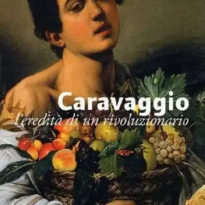 Promozione Esclusiva Caravaggio; l‘eredità di un rivoluzionario. Ediz. illustrata