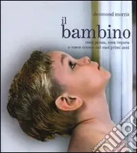 Promozione Esclusiva Il bambino. Cosa pensa, cosa impara e come cresce nei suoi primi anni