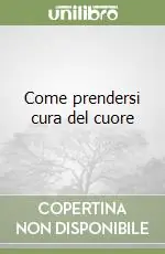 Scelto Dai Clienti Come prendersi cura del cuore