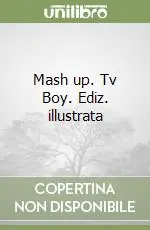 Prezzo Basso Mash up. Tv Boy. Ediz. illustrata