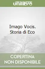 Prezzo Ridotto Imago Vocis. Storia di Eco