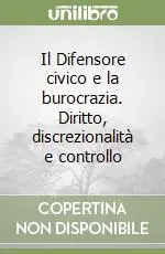 Offerta Il Difensore civico e la burocrazia. Diritto, discrezionalità e controllo
