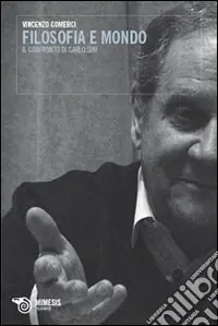 Ordina Subito Filosofia e mondo. Il confronto di Carlo Sini