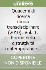 Quaderni di ricerca clinica transdisciplinare (2010). Vol. 1 Forme della distruttività contemporanee e percorsi di cura Offerta Lampo
