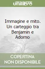 Professionale Immagine e mito. Un carteggio tra Benjamin e Adorno