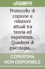 Protocollo di copione e relazioni attuali tra teoria ed esperienza. Quaderni di psicologia, analisi transazionale e scienze umane. Vol. 52 Quantità Limitata