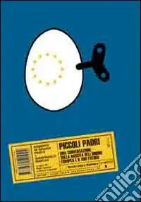 Subito Disponibile Piccoli padri. Una conversazione sulla nascita dell‘Unione Europea e il suo futuro