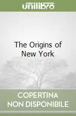 Scelto Dai Clienti The Origins of New York