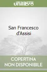 San Francesco d‘Assisi Non Perdere