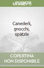 Canederli, gnocchi, spätzle Esclusivo
