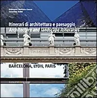 Ultimissimo Modello Itinerari di architettura e paesaggio-Architecture and landscape itineraries. Barcellona, Lyon, Paris. Ediz. bilingue