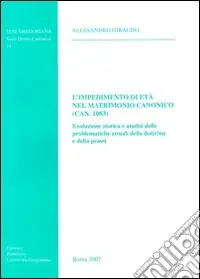 Ultima Occasione Impedimento di età nel matrimonio canonico (Can.1083). Evoluzione storica e analisi delle problematiche attuali della dottrina e della prassi