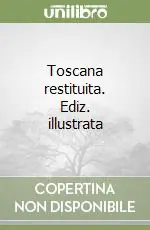 Toscana restituita. Ediz. illustrata Super Prezzo