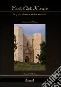 Castel del Monte. Segreti, misteri e verità nascoste Reso Gratuito