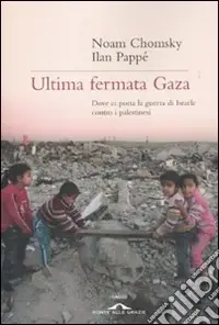 Promozione Esclusiva Ultima fermata Gaza. Dove ci porta la guerra di Israele contro i palestinesi