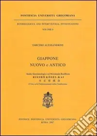 Ultimissimo Modello Giappone nuovo e antico. Studio fenomenologico sul movimento buddhista Rissho Kosei-Kai. Il vero ed il perfezionamento nella condivisione