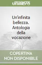 Ultimissimo Modello Un‘infinita bellezza. Antologia della vocazione