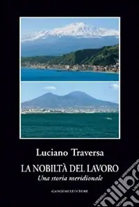 Economico La Nobiltà del lavoro. Una storia meridionale