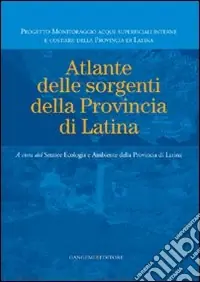 Atlante delle sorgenti della provincia di Latina Nuova Collezione