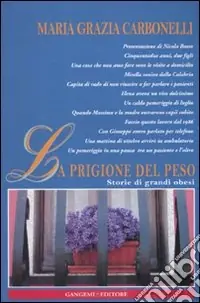 La prigione del peso. Storie di grandi obesi Acquista Ora