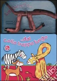 La Giraffa dal collo troppo lungo. Con gadget Saldi