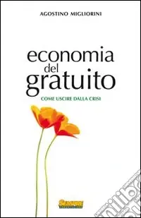 Economia del gratuito. Come uscire dalla crisi Consegna Rapida