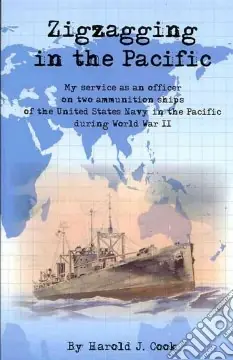 Spedito Oggi Zigzagging in the Pacific my service as an officier on two ammunition ships of the United States Navy in the Pacific during World War II
