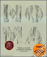 Noma. Time and place in nordic cuisine. Ediz. illustrata Prezzo Di Fabbrica