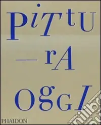 Pittura oggi. Ediz. illustrata Miglior Prezzo