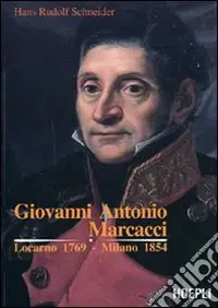 Solo Oggi Giovanni Antonio Marcacci. Locarno 1769-Milano 1854