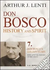Vendita Finale Don Bosco. History and Spirit. 7. Don Bosco‘s golden years